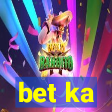 bet ka